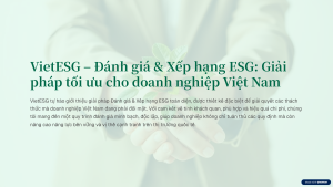 🧩 NHỮNG KHÓ KHĂN KHI TỰ ĐÁNH GIÁ ESG CỦA DOANH NGHIỆP VIỆT NAM