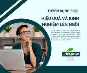 Tuyển dụng ESG: Hiệu quả và kinh nghiệm lên ngôi